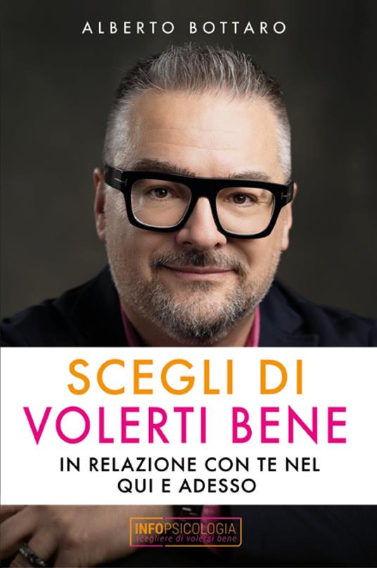 Scegli di volerti bene. In relazione con te nel qui e adesso - Alberto Bottaro - copertina
