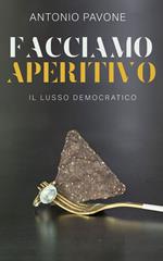 Facciamo aperitivo! - Il Lusso Democratico
