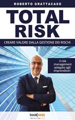 Total Risk. Creare valore dalla gestione dei rischi