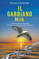 Il gabbiano Mik. Aforisticamente parlando. Pensieri in connessione con l’universo