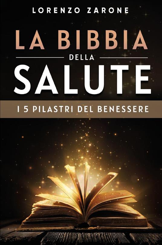 La bibbia della salute. I 5 pilastri del benessere. Nuova ediz. - Lorenzo Zarone - copertina