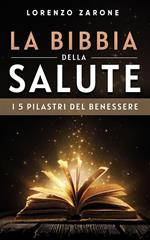La bibbia della salute. I 5 pilastri del benessere