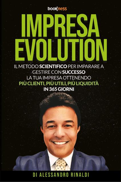 Impresa evolution. Il metodo scientifico per imparare a gestire con successo la tua impresa ottenendo più clienti, più utili, più liquidità in 365 giorni - Alessandro Rinaldi - copertina