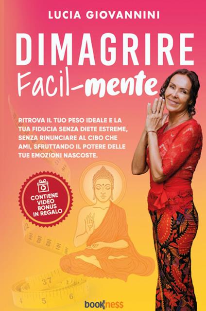 Dimagrire facil-mente. Ritrova il tuo peso ideale e la tua fiducia senza diete estreme, senza rinunciare al cibo che ami, sfruttando il potere delle tue emozioni nascoste. Con Contenuto digitale per accesso online - Lucia Giovannini - copertina
