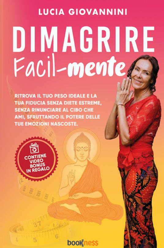 Dimagrire facil-mente. Ritrova il tuo peso ideale e la tua fiducia senza diete estreme, senza rinunciare al cibo che ami, sfruttando il potere delle tue emozioni nascoste. Con Contenuto digitale per accesso online - Lucia Giovannini - copertina