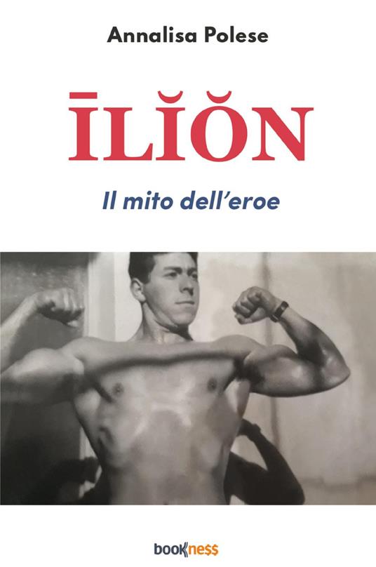 Ilion. Il mito dell’eroe - Annalisa Polese - copertina