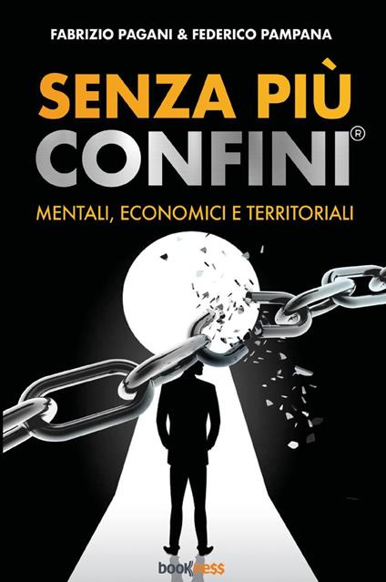 Senza più confini. Mentali, economici e territoriali - Fabrizio Pagani,Federico Pampana - copertina