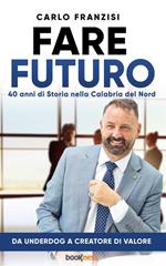 Fare futuro. 40 anni di storia nella Calabria del nord