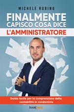 Finalmente capisco cosa dice l’amministratore. Guida facile per la comprensione della contabilità in condominio