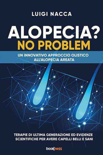Alopecia? No problem. Un innovativo approccio olistico all’alopecia areata - Luigi Nacca - copertina