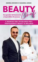 Beauty chef. Da operatori del benessere a imprenditori di successo