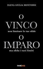 O vinco o imparo. Non limitare le tue sfide ma sfida i tuoi limiti