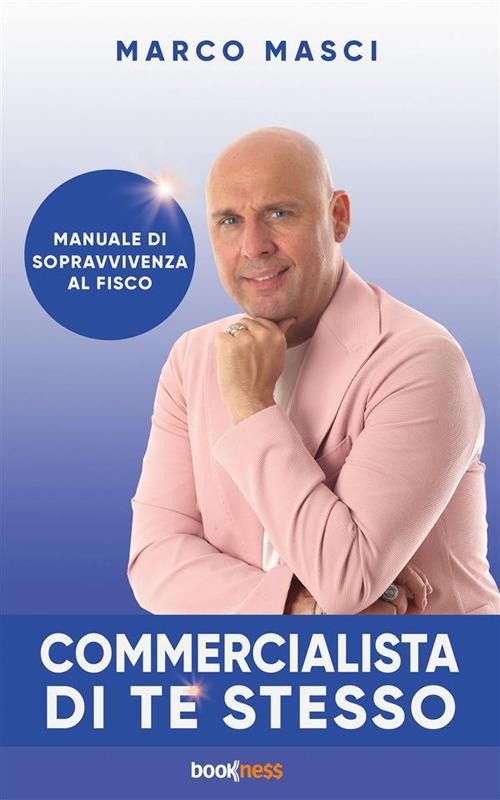 Commercialista di te stesso. Manuale di sopravvivenza al fisco - Marco Masci - ebook