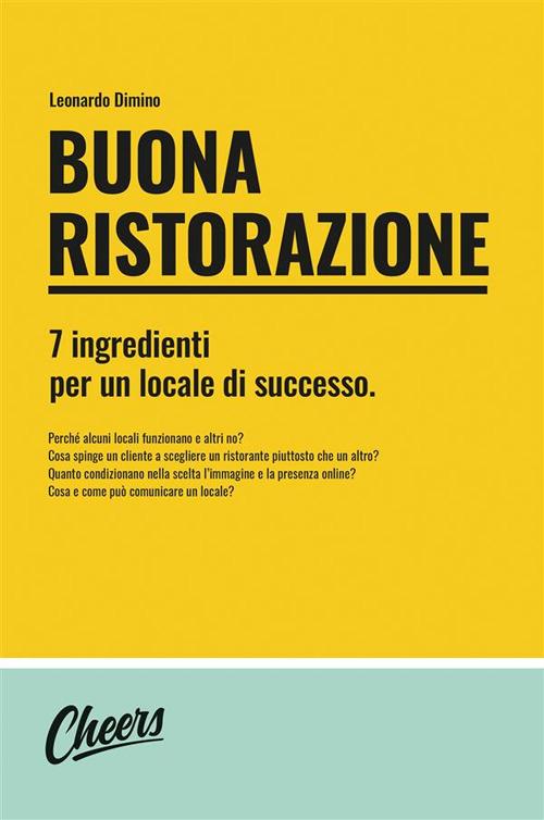 Buona ristorazione. 7 ingredienti per un locale di successo - Leonardo Dimino - copertina