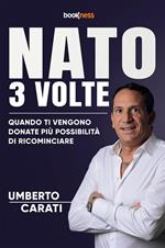 Nato 3 volte. Quando ti vengono donate più possibilità di ricominciare. Nuova ediz.