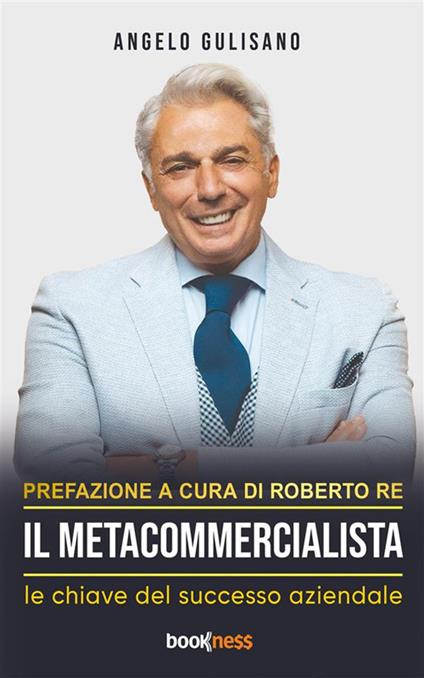 Il Metacommercialista. La chiave per il successo aziendale - Angelo Gulisano - ebook
