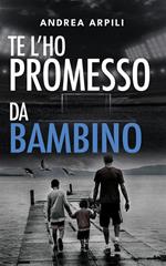 Te l'ho promesso da bambino