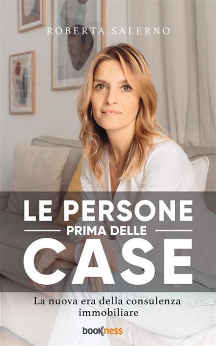 Le persone prima delle case. La nuova era della consulenza immobiliare - Roberta Salerno - ebook