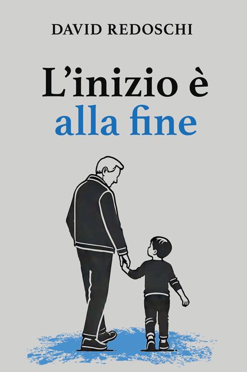 L'inizio è alla fine. Nuova ediz. - David Redoschi - copertina
