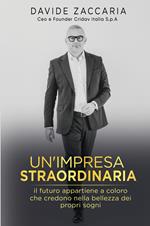 Un'impresa straordinaria. Il futuro appartiene a chi crede nella bellezza dei propri sogni
