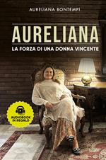 Aureliana. La forza di una donna vincente. Nuova ediz.