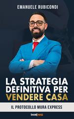 La strategia definitiva per vendere casa. Il protocollo Mura Express