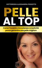 Pelle al top. Come l'incontro tra scienza e creatività possa garantire una pelle migliore