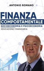 Finanza comportamentale. Socioeconomia e psicoeconomia. Educazione finanziaria