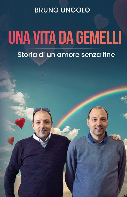 Una vita da gemelli. Storia di un amore senza fine. Nuova ediz. - Bruno Ungolo - copertina