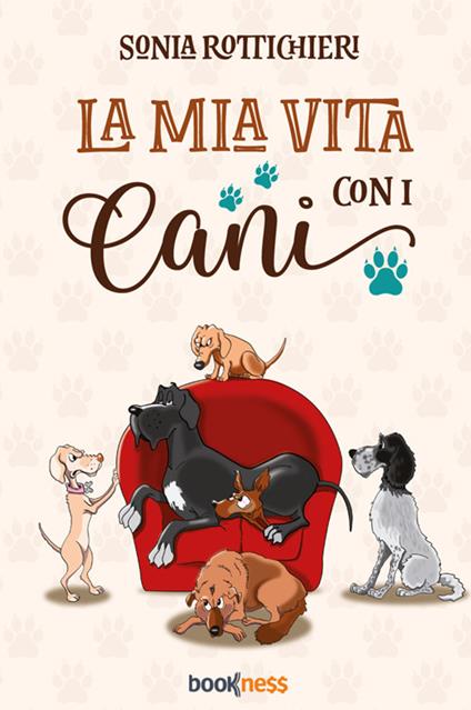 La mia vita con i cani - Sonia Rottichieri - copertina
