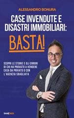 Case Invendute e Disastri Immobiliari: Basta!