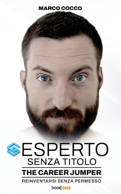 Esperto senza titolo. The Career Jumper: reinventarsi senza permesso - Marco Cocco - ebook