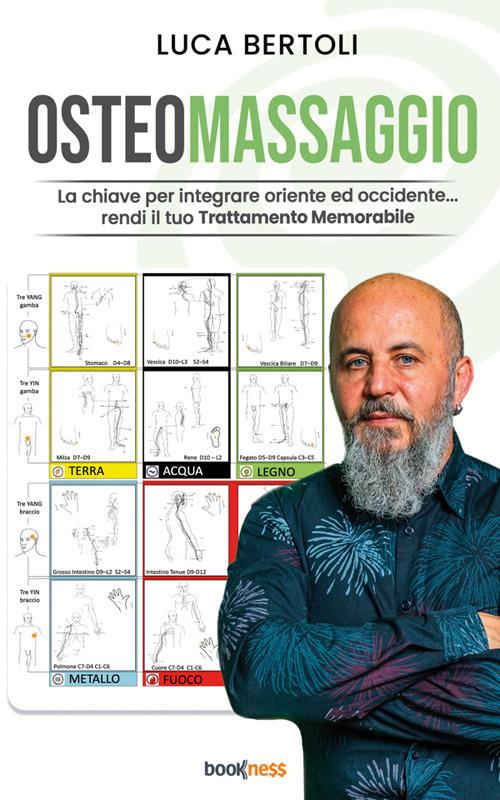 Osteomassaggio. La chiave per integrare oriente ed occidente... rendi il tuo trattamento memorabile - Luca Bertoli - ebook