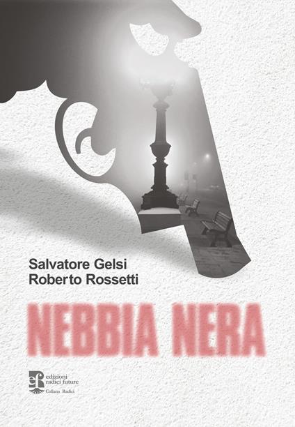 Nebbia nera - Salvatore Gelsi,Roberto Rossetti - copertina