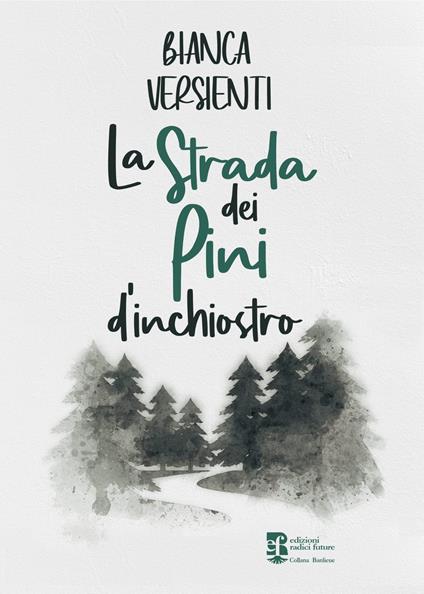 La strada dei pini d'inchiostro - Bianca Versienti - copertina