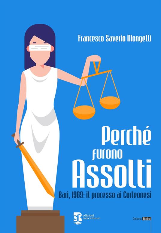 Perché furono assolti. Bari, 1969: il processo ai Corleonesi - Francesco Saverio Mongelli - copertina