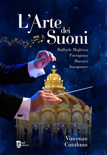 L'arte dei suoni. Raffaele Miglietta: partigiano, maestro, insegnante - Vincenzo Catalano - copertina