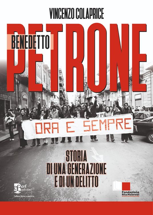 Benedetto Petrone. Storia di una generazione e di un delitto - Vincenzo Colaprice - copertina