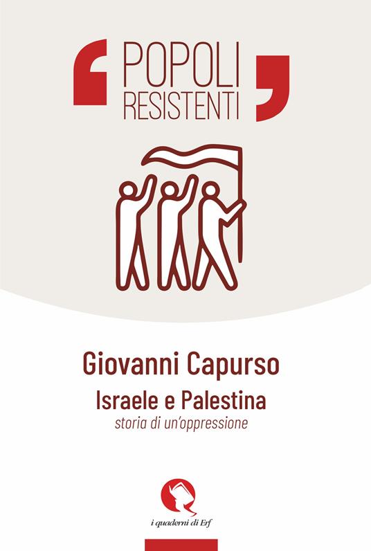 Israele e Palestina. Storia di un'oppressione - Giovanni Capurso - copertina