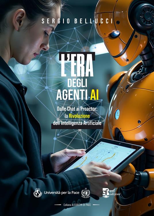 L'era degli agenti ai. Dalle chat ai proactor: la rivoluzione dell'intelligenza artificiale - Sergio Bellucci - copertina