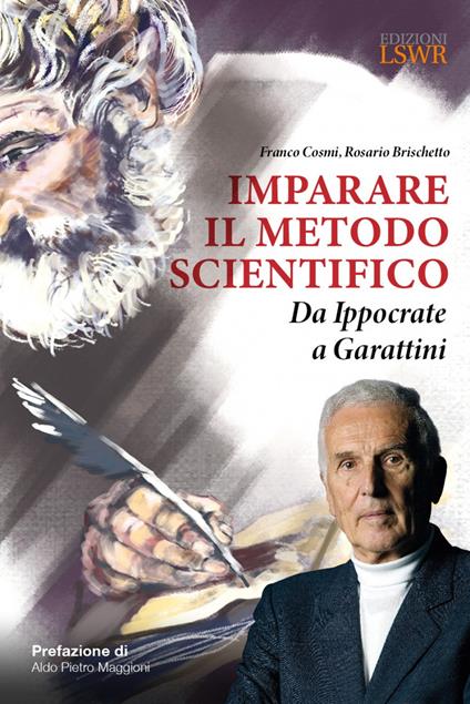 Imparare il metodo scientifico. Da Ippocrate a Garattini - Franco Cosmi,Rosario Brischetto - copertina