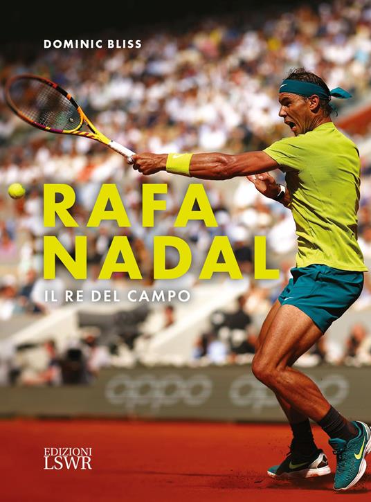 Rafa Nadal. Il re del campo - Dominic Bliss - copertina