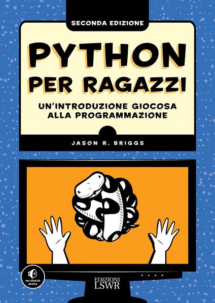 Python per ragazzi. Un'introduzione giocosa alla programmazione - Jason Briggs - ebook