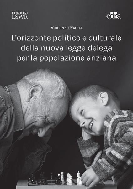 L' orizzonte politico e culturale della nuova legge delega per la popolazione anziana - Vincenzo Paglia - ebook
