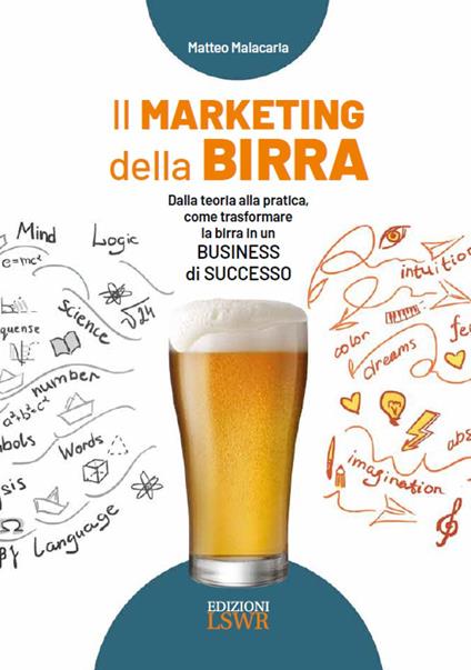 Il marketing della birra. Dalla teoria alla pratica, come trasformare la birra in un business di successo - Matteo Malacaria - copertina
