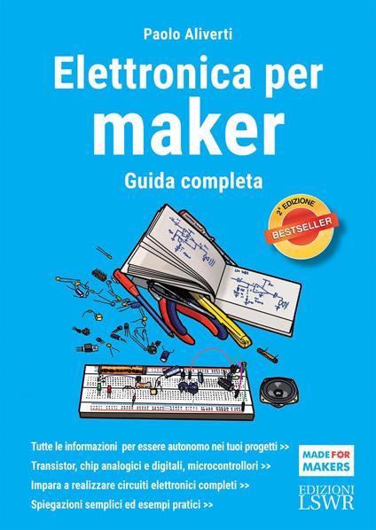 Elettronica per maker. Guida completa - Paolo Aliverti - ebook