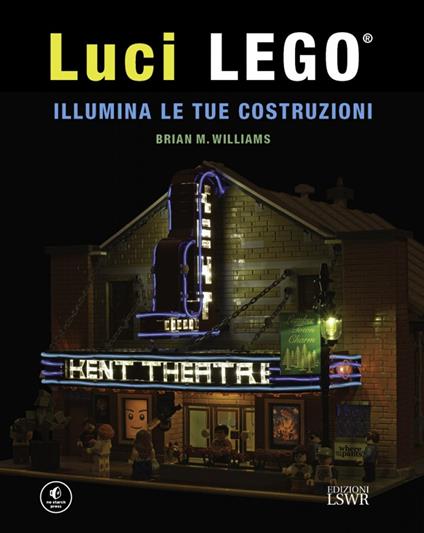 Luci LEGO®. Illumina le tue costruzioni - Brian M. Williams - copertina