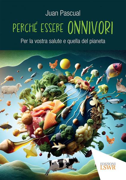 Perché essere onnivori - Juan Pascual - ebook