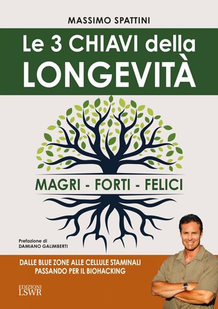 Le 3 chiavi della longevità. Magri, forti, felici - Massimo Spattini - copertina