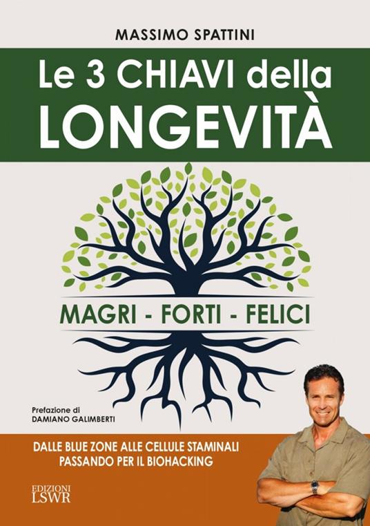 Le 3 chiavi della longevità. Magri, forti, felici - Massimo Spattini - copertina